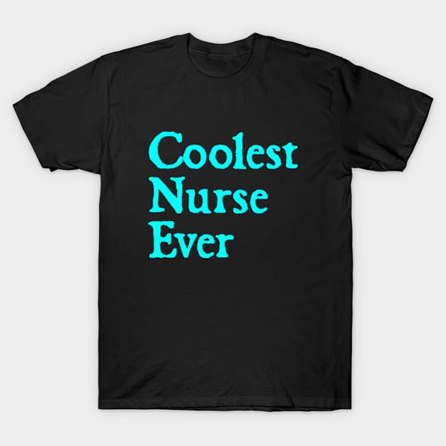 Coolest Nurse Ever T-Shirt by  hal mafhoum?